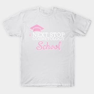 Next Stop Cosmetology School Future Cosmetologist T-Shirt T-Shirt